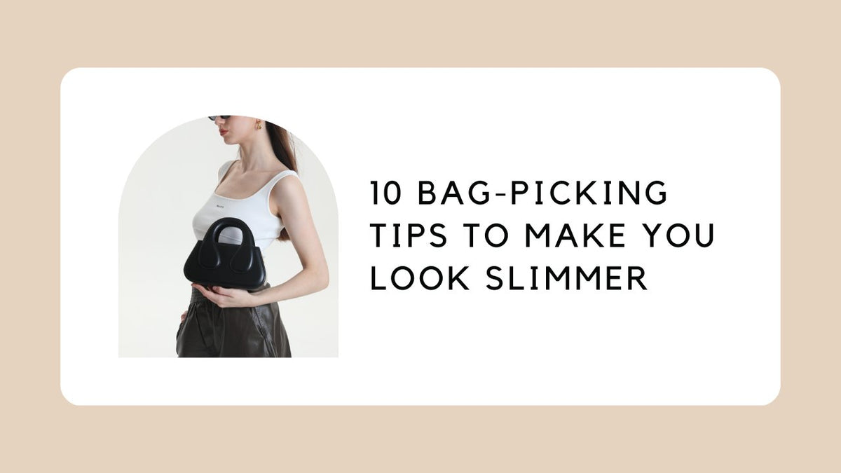 10 Bag-Picking Tips to Make You Look Slimmer