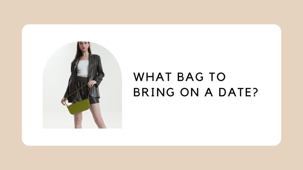 What Bag to Bring on a Date?