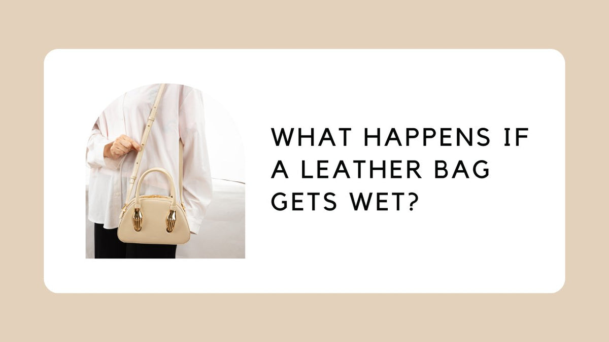 What Happens if a Leather Bag Gets Wet?
